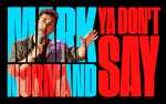 Image for MARK NORMAND: YA DON'T SAY TOUR